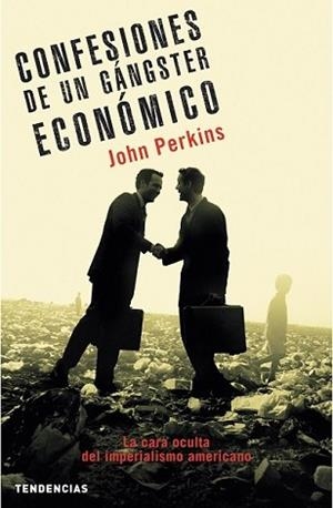 (ESTE LIBRO ESTÁ AGOTADO Y NO SE PUEDE COMPRAR!!!!!) CONFESIONES DE UN GANSTER ECONOMICO | 9788493464202 | PERKINS, JOHN