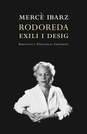 RODOREDA. EXILI I DESIG | 9788497872928 | IBARZ, MERCE | Llibreria L'Illa - Llibreria Online de Mollet - Comprar llibres online