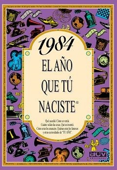 1984: EL AÑO QUE TÚ NACIESTE | 9788489589537