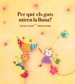 PER QUE ELS GATS MIREN LA LLUNA | 9788481315813 | TORRENTS, MONTSE : PORTALES, MATILDE | Llibreria L'Illa - Llibreria Online de Mollet - Comprar llibres online