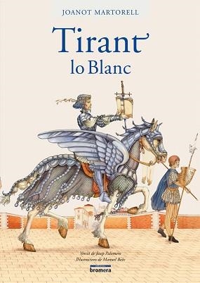 TIRANT LO BLANC -VERSIO PALOMERE- BROMERA | 9788498240702 | MARTORELL, JOANOT | Llibreria L'Illa - Llibreria Online de Mollet - Comprar llibres online