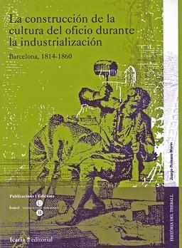 CONSTRUCCION DE LA CULTURA DEL OFICIO DURANTE LA INDUSTRIALI | 9788474268133 | ROMERO MARIN, JUANJO