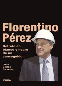FLORENTINO PEREZ: RETRATO DE UN CONSEGUIDOR   BLANCO Y NEGRO | 9788495440709 | ESCUDIER, JUAN CARLOS | Llibreria L'Illa - Llibreria Online de Mollet - Comprar llibres online