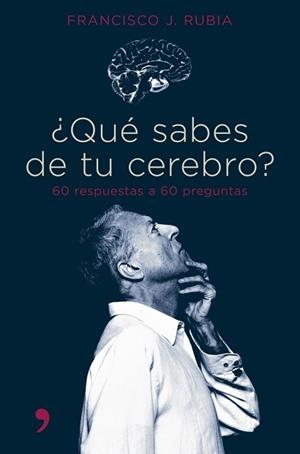 QUE SABES DE TU CEREBRO? | 9788484605058 | RUBIA, FRANCISCO J. | Llibreria L'Illa - Llibreria Online de Mollet - Comprar llibres online