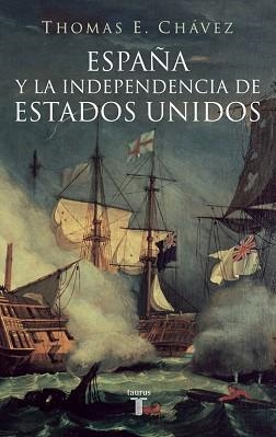 ESPAÑA Y LA INDEPENDENCIA DE ESTADOS UNIDOS | 9788430605774 | CHAVEZ, THOMAS E. | Llibreria L'Illa - Llibreria Online de Mollet - Comprar llibres online