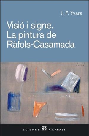 VISIO I SIGNE. LA PINTURA DE RAFOLS-CASAMDA | 9788429757514 | YVARS, JOSE FRANCISCO | Llibreria L'Illa - Llibreria Online de Mollet - Comprar llibres online