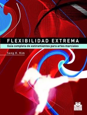 FLEXIBILIDAD EXTREMA | 9788480198745 | KIM, SANG H. | Llibreria L'Illa - Llibreria Online de Mollet - Comprar llibres online