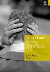 ALGO HABRÁ HECHO | 9788467020342 | CALLEJA, JOSE MARIA
