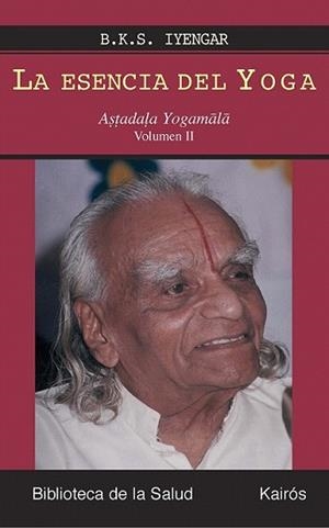 ESENCIA DEL YOGA, LA | 9788472456631 | IYENGAR, B.K.S. | Llibreria L'Illa - Llibreria Online de Mollet - Comprar llibres online