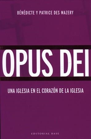 OPUS DEI UNA IGLESIA EN EL CORAZON DE LA IGLESIA -CASTELLA- | 9788485031566 | DES MAZERY, BÉNÉDICTE I PATRIC | Llibreria L'Illa - Llibreria Online de Mollet - Comprar llibres online