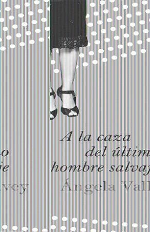 A LA CAZA DEL ÚLTIMO HOMBRE SALVAJE | 9788423340316 | VALLVEY, ANGELA | Llibreria L'Illa - Llibreria Online de Mollet - Comprar llibres online