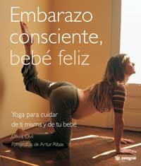 EMBARAZO CONSCIENTE BEBE FELIZ. YOGA PARA CUIDAR DE TI MISM | 9788478715572 | CIVIT, OLIVIA/RIBAS, A.(FOT.)