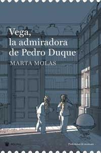 VEGA LA ADMIRADORA DE PEDRO DUQUE | 9788478716180 | MOLAS, MARTA