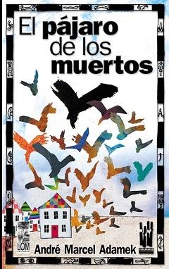 PAJARO DE LOS MUERTOS, EL | 9788481363432 | ADAMEK,ANDRE-MARCEL | Llibreria L'Illa - Llibreria Online de Mollet - Comprar llibres online