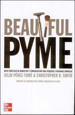 BEATIFUL PYME | 9788448142322 | PEREZ-TOME ROMAN, JULIO : SMITH, CHIRS | Llibreria L'Illa - Llibreria Online de Mollet - Comprar llibres online