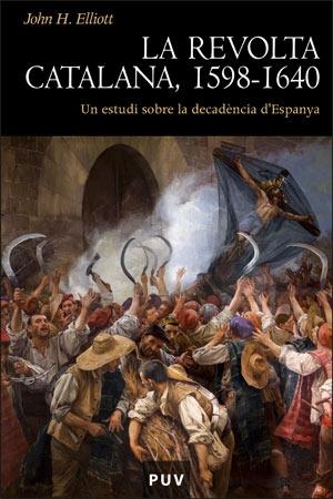 REVOLTA CATALANA, LA 1598-1640. UN ESTUDI SOBRE LA DECADENCI | 9788437063447 | ELLIOTT, JOHN H. | Llibreria L'Illa - Llibreria Online de Mollet - Comprar llibres online