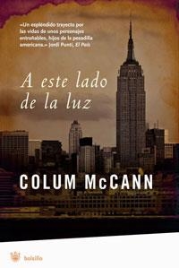 A ESTE LADO DE LA LUZ | 9788498670981 | MCCANN, COLUM | Llibreria L'Illa - Llibreria Online de Mollet - Comprar llibres online