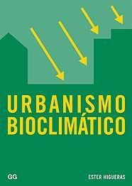 URBANISMO BIOCLIMATICO | 9788425220715 | HIGUERAS, ESTER | Llibreria L'Illa - Llibreria Online de Mollet - Comprar llibres online