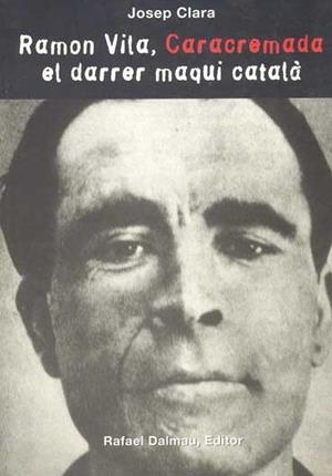 RAMON VILA CARACREMADA EL DARRER MAQUI CATALA | 9788423206957 | CLARA, JOSEP | Llibreria L'Illa - Llibreria Online de Mollet - Comprar llibres online