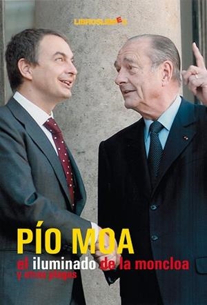 ILUMINADO DE LA MONCLOA, EL | 9788496088481 | MOA, PIO