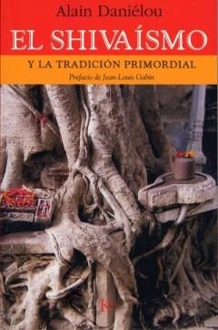 SHIVAISMO Y LA TRADICION PRIMORDIAL, EL | 9788472456228 | DANIELOU, ALAIN | Llibreria L'Illa - Llibreria Online de Mollet - Comprar llibres online