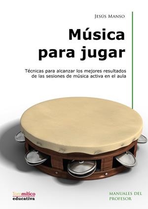 MUSICA PARA JUGAR | 9788496947184 | MANSO, JESUS | Llibreria L'Illa - Llibreria Online de Mollet - Comprar llibres online