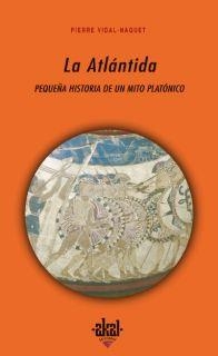 ATLANTIDA. PEQUEÑA HISTORIA DE UN MITO PLATONICO | 9788446024163 | VIDAL-NAQUET, PIERRE | Llibreria L'Illa - Llibreria Online de Mollet - Comprar llibres online