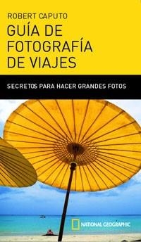 GUIA DE FOTOGRAFIA DE VIAJES | 9788482983684 | CAPUTO, ROBERT | Llibreria L'Illa - Llibreria Online de Mollet - Comprar llibres online