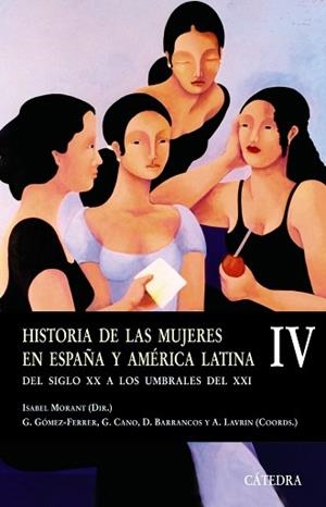 HISTORIA DE LAS MUJERES EN ESPAÑA Y AMÉRICA LATINA  IV | 9788437622903 | MORANT, ISABEL | Llibreria L'Illa - Llibreria Online de Mollet - Comprar llibres online