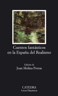 CUENTOS FANTÁSTICOS EN LA ESPAÑA DEL REALISMO | 9788437623030 | MOLINA PORRAS, JUAN | Llibreria L'Illa - Llibreria Online de Mollet - Comprar llibres online
