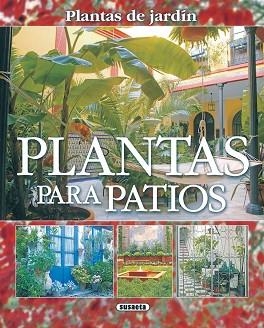 PLANTAS PARA PATIOS | 9788430557011 | ALONSO DE LA PAZ, F.J. | Llibreria L'Illa - Llibreria Online de Mollet - Comprar llibres online