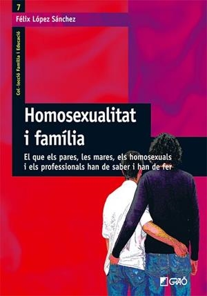 HOMOSEXUALITAT I FAMILIA | 9788478274468 | LOPEZ SANCHEZ, FELIX | Llibreria L'Illa - Llibreria Online de Mollet - Comprar llibres online