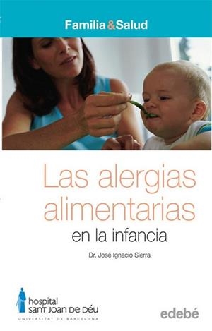 ALERGIAS ALIMENTARIAS EN LA INFANCIA, LAS | 9788423683062 | SIERRA, JOSE IGNACIO | Llibreria L'Illa - Llibreria Online de Mollet - Comprar llibres online
