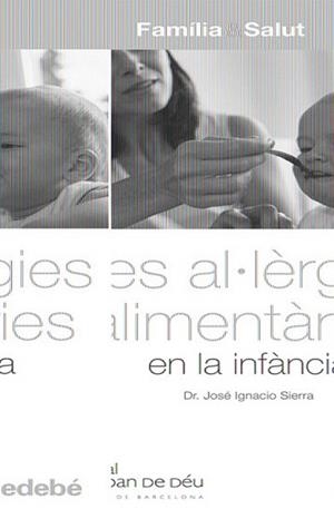 AL·LERGIES ALIMENTARIES EN LA INFANCIA, LES (FAMILIA & SALUT | 9788423683079 | SIERRA, JOSE IGNACIO | Llibreria L'Illa - Llibreria Online de Mollet - Comprar llibres online