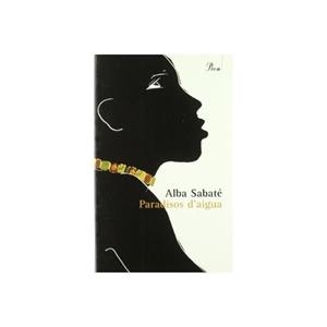 PARADISOS D'AIGUA | 9788484378914 | SABATE, ALBA | Llibreria L'Illa - Llibreria Online de Mollet - Comprar llibres online