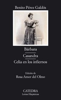 BÁRBARA; CASANDRA; CELIA EN LOS INFIERNOS | 9788437623122 | PÉREZ GALDÓS, BENITO | Llibreria L'Illa - Llibreria Online de Mollet - Comprar llibres online