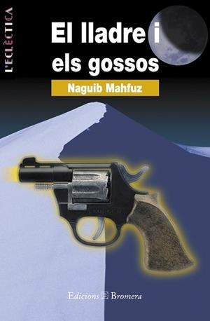 LLADRE I ELS GOSSOS, EL | 9788476600979 | MAHFUZ, NAGIB | Llibreria L'Illa - Llibreria Online de Mollet - Comprar llibres online