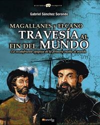 MAGALLANES Y ELCANO : TRAVESIA AL FIN DEL MUNDO | 9788497632874 | SANCHEZ SORONDO, GABRIEL