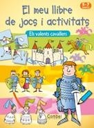 VALENTS CAVALLERS : MEU LLIBRE DE JOCS I ACTIVITATS 6 -7 ANY | 9788498253511 | Llibreria L'Illa - Llibreria Online de Mollet - Comprar llibres online