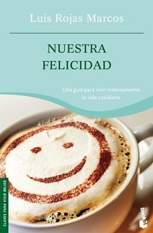 NUESTRA FELICIDAD | 9788467022896 | ROJAS MARCOS, LUIS | Llibreria L'Illa - Llibreria Online de Mollet - Comprar llibres online