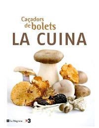 CAÇADORS DE BOLETS LA CUINA | 9788478717583