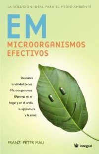 EM MICROORGANISMOS EFECTIVOS | 9788478717415 | MAU, FRANZ-PETER | Llibreria L'Illa - Llibreria Online de Mollet - Comprar llibres online