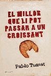 MILLOR QUE LI POT PASSAR A UN CROISSANT, EL | 9788466407663 | TUSSET, PABLO
