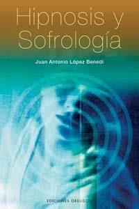 HIPNOSIS Y SOFROLOGIA | 9788497772808 | LOPEZ BENEDI, JUAN ANTONIO