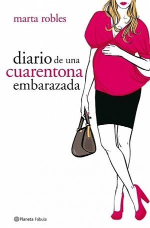 DIARIO DE UNA CUARENTONA EMBARAZADA | 9788408078326 | ROBLES, MARTA | Llibreria L'Illa - Llibreria Online de Mollet - Comprar llibres online