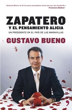 ZAPATERO Y EL PENSAMIENTO ALICIA | 9788484606000 | BUENO, GUSTAVO | Llibreria L'Illa - Llibreria Online de Mollet - Comprar llibres online