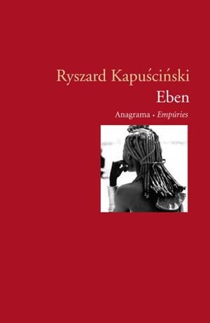 EBEN | 9788497872126 | KAPUSCINSKI, RYSZARD | Llibreria L'Illa - Llibreria Online de Mollet - Comprar llibres online