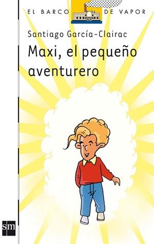 MAXI EL PEQUEÑO AVENTURERO | 9788467510904 | GARCIA-CLAIRAC, SANTIAGO (1944- )