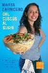DEL CUSCUS AL SUSHI | 9788466407526 | CARNICERO, MARTA | Llibreria L'Illa - Llibreria Online de Mollet - Comprar llibres online
