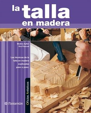 TALLA DE EN MADERA, LA | 9788434228887 | AYLLON, MEDINA / EVA PASCUAL | Llibreria L'Illa - Llibreria Online de Mollet - Comprar llibres online